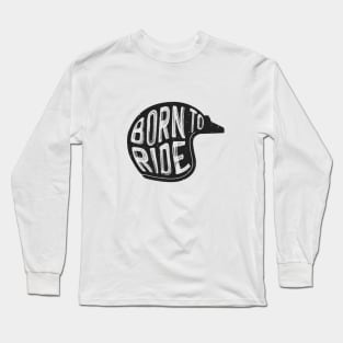 Born to ride Long Sleeve T-Shirt